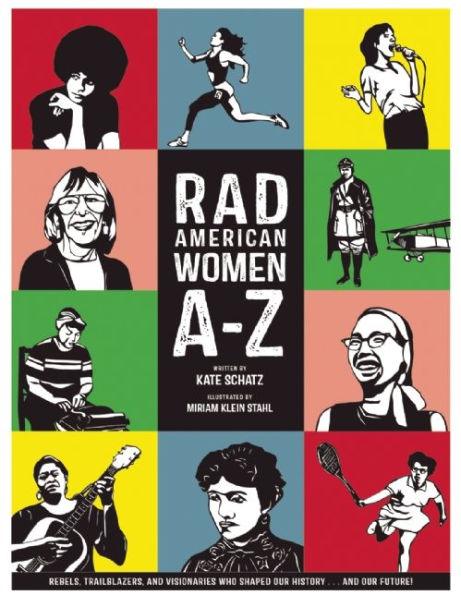 Rad American Women A-Z: Rebels, Trailblazers, and Visionaries who Shaped Our History . . . and Our Future! - Hardcover | Diverse Reads