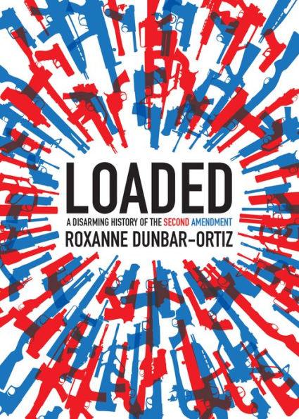 Loaded: A Disarming History of the Second Amendment - Paperback | Diverse Reads