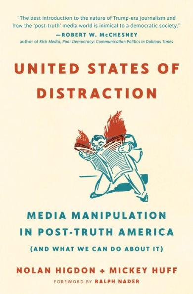 United States of Distraction: Media Manipulation in Post-Truth America (And What We Can Do About It) - Paperback | Diverse Reads