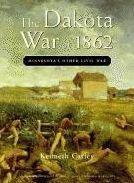The Dakota War of 1862: Minnesota's Other Civil War