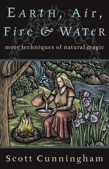 Earth, Air, Fire & Water: More Techniques of Natural Magic - Paperback | Diverse Reads