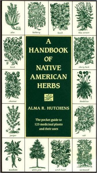 A Handbook of Native American Herbs: The Pocket Guide to 125 Medicinal Plants and Their Uses - Paperback | Diverse Reads