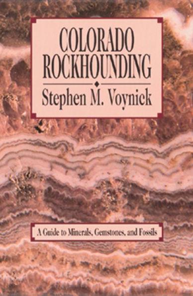 Colorado Rockhounding: A Guide to Minerals, Gemstones, and Fossils - Paperback | Diverse Reads