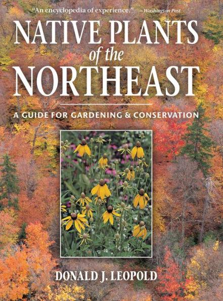 Native Plants of the Northeast: A Guide for Gardening and Conservation - Hardcover | Diverse Reads