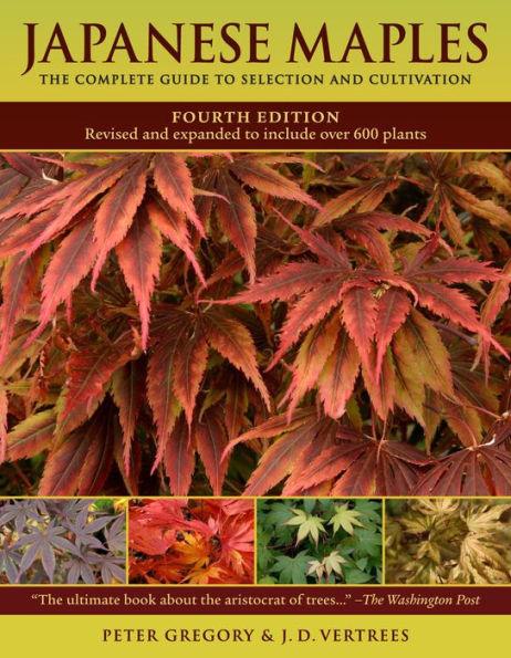Japanese Maples: The Complete Guide to Selection and Cultivation, Fourth Edition - Hardcover | Diverse Reads