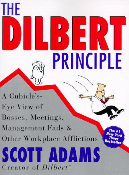 The Dilbert Principle: A Cubicle's-Eye View of Bosses, Meetings, Management Fads & Other Workplace Afflictions - Paperback | Diverse Reads