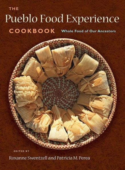 The Pueblo Food Experience Cookbook: Whole Food of Our Ancestors - Diverse Reads