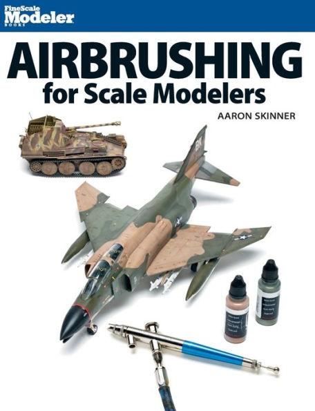 Airbrushing for Scale Modelers - Paperback | Diverse Reads