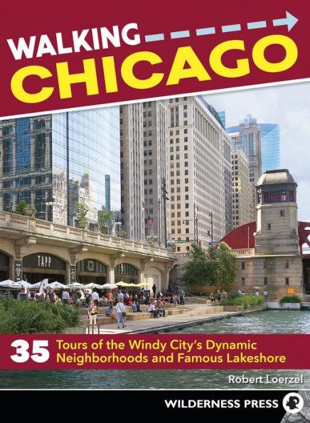 Walking Chicago: 35 Tours of the Windy City's Dynamic Neighborhoods and Famous Lakeshore - Paperback | Diverse Reads