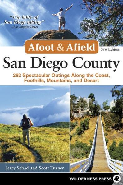 Afoot & Afield: San Diego County: 282 Spectacular Outings Along the Coast, Foothills, Mountains, and Desert - Paperback | Diverse Reads