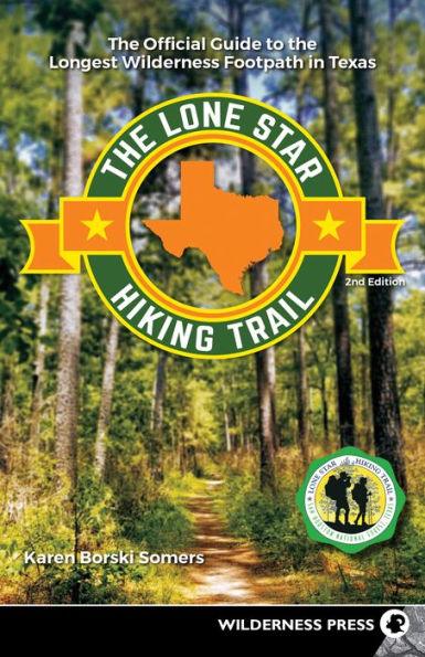 The Lone Star Hiking Trail: The Official Guide to the Longest Wilderness Footpath in Texas - Paperback | Diverse Reads