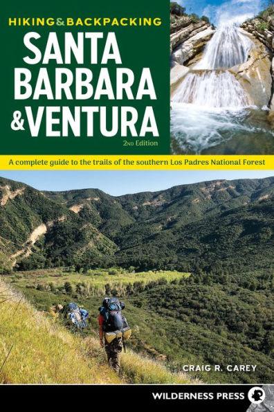 Hiking & Backpacking Santa Barbara & Ventura: A Complete Guide to the Trails of the Southern Los Padres National Forest - Paperback | Diverse Reads