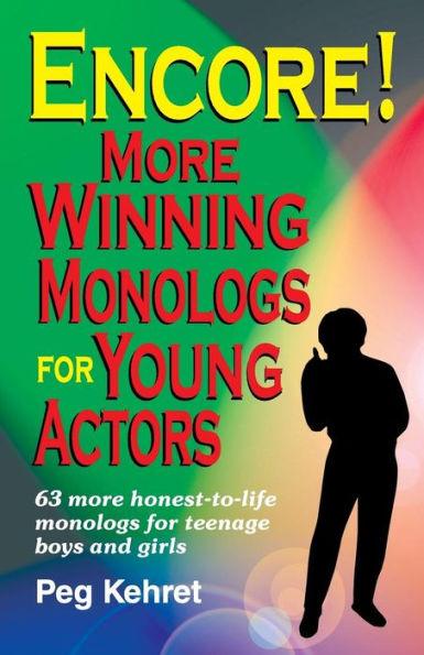 Encore!; More Winning Monologs for Young Actors: 63 More Honest-to-Life Monologs for Teenage Boys and Girls - Paperback | Diverse Reads