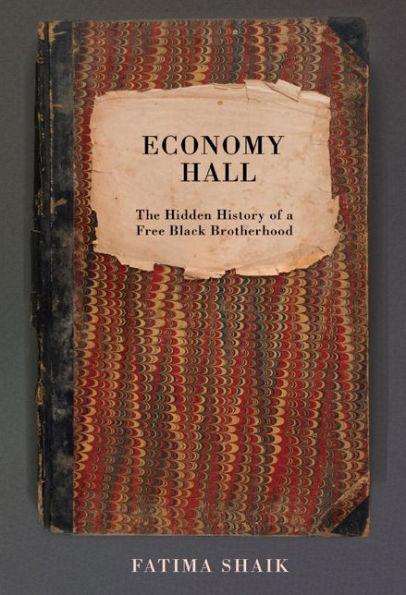 Economy Hall: The Hidden History of a Free Black Brotherhood - Hardcover | Diverse Reads
