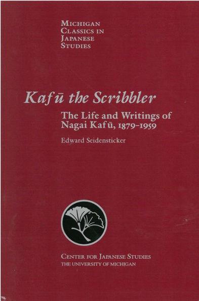 Kafu the Scribbler: The Life and Writings of Nagai Kafu, 1897-1959