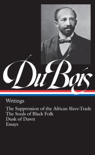 W.E.B. Du Bois: Writings (LOA #34): The Suppression of the African Slave-Trade / The Souls of Black Folk / Dusk of Dawn / Essays - Hardcover(New Edition) | Diverse Reads