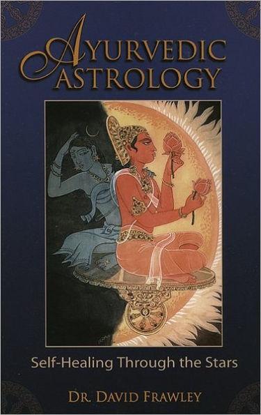 Ayurvedic Astrology: Self-Healing Through the Stars - Paperback | Diverse Reads