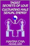 Taoist Secrets of Love: Cultivating Male Sexual Energy - Paperback | Diverse Reads