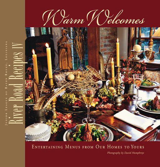 River Road Recipes IV: Warm Welcomes-Entertaining Menus from Our Homes to Yours - Hardcover | Diverse Reads