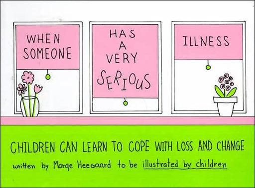 When Someone Has a Very Serious Illness: Children Learn to Cope with Loss and Change - Paperback | Diverse Reads