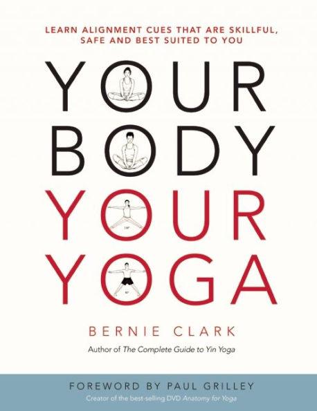 Your Body, Your Yoga: Learn Alignment Cues That Are Skillful, Safe, and Best Suited To You - Paperback | Diverse Reads