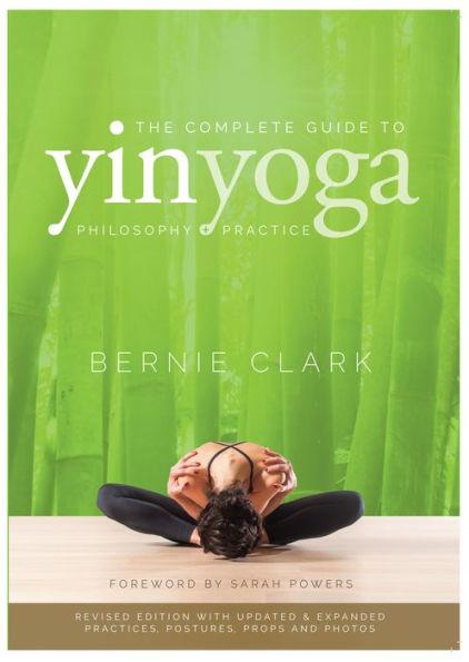 The Complete Guide to Yin Yoga: The Philosophy and Practice of Yin Yoga - Paperback | Diverse Reads