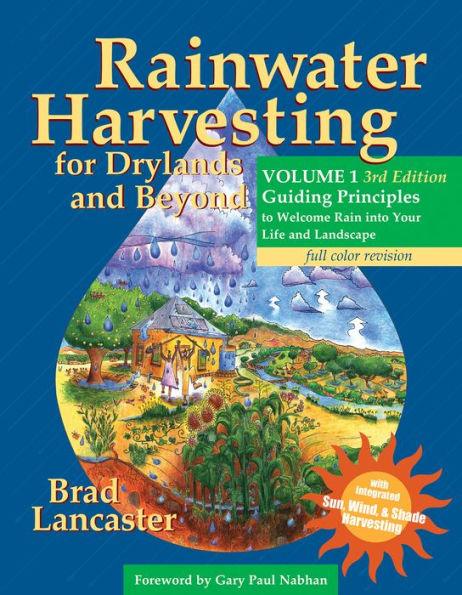 Rainwater Harvesting for Drylands and Beyond, Volume 1, 3rd Edition: Guiding Principles to Welcome Rain into Your Life and Landscape - Paperback | Diverse Reads