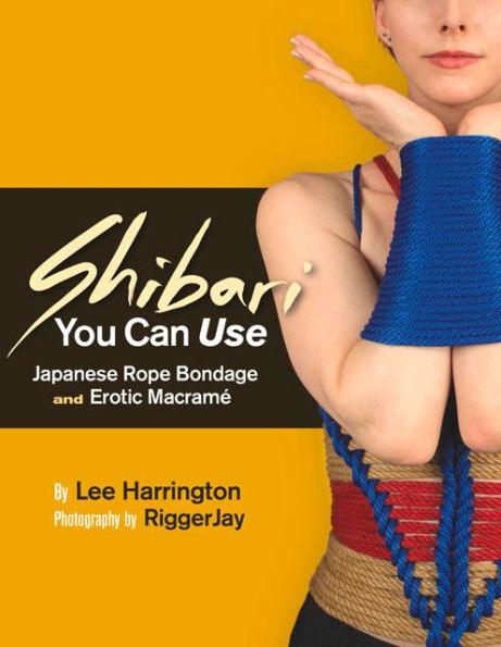 Shibari You Can Use: Japanese Rope Bondage and Erotic Macramï¿½ - Paperback | Diverse Reads