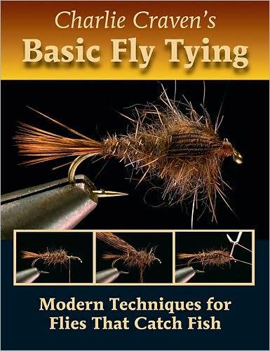 Charlie Craven's Basic Fly Tying: Modern Techniques for Flies That Catch Fish - Hardcover | Diverse Reads