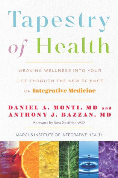 Tapestry of Health: Weaving Wellness into Your Life Through the New Science of Integrative Medicine - Hardcover | Diverse Reads