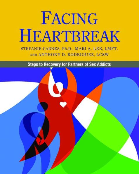 Facing Heartbreak: Steps to Recovery for Partners of Sex Addicts - Paperback | Diverse Reads