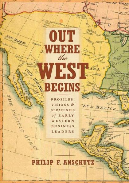 Out Where the West Begins: Profiles, Visions, and Strategies of Early Western Business Leaders - Hardcover | Diverse Reads