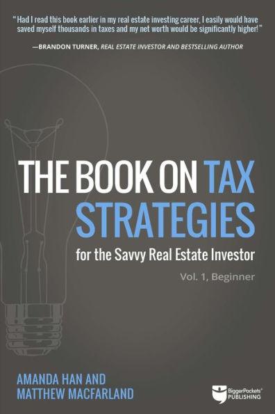 The Book on Tax Strategies for the Savvy Real Estate Investor: Powerful techniques anyone can use to deduct more, invest smarter, and pay far less to the IRS! - Paperback | Diverse Reads
