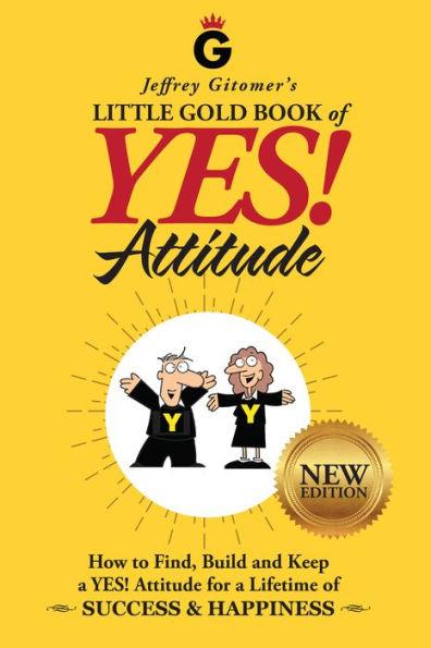 Jeffrey Gitomer's Little Gold Book of YES! Attitude: New Edition, Updated & Revised: How to Find, Build and Keep a YES! Attitude for a Lifetime of SUCCESS & HAPPINESS - Hardcover | Diverse Reads