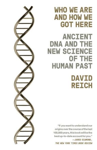 Who We Are and How We Got Here: Ancient DNA and the New Science of the Human Past - Paperback | Diverse Reads