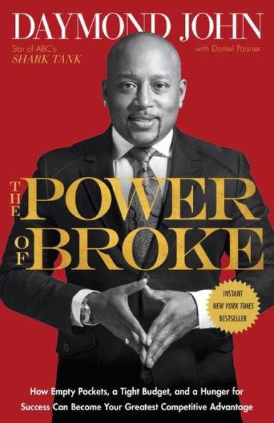 The Power of Broke: How Empty Pockets, a Tight Budget, and a Hunger for Success Can Become Your Greatest Competitive Advantage - Paperback | Diverse Reads