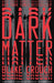 Dark Matter: A Novel - Paperback | Diverse Reads
