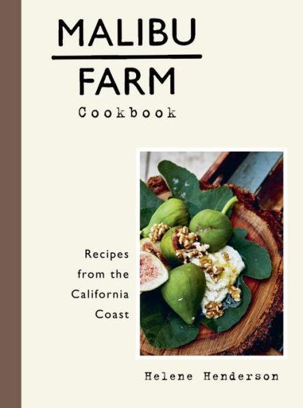 Malibu Farm Cookbook: Recipes from the California Coast - Hardcover | Diverse Reads