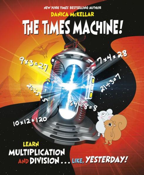 The Times Machine!: Learn Multiplication and Division. . . Like, Yesterday! - Paperback | Diverse Reads