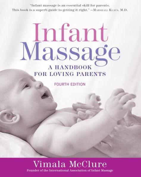 Infant Massage (Fourth Edition): A Handbook for Loving Parents - Paperback | Diverse Reads