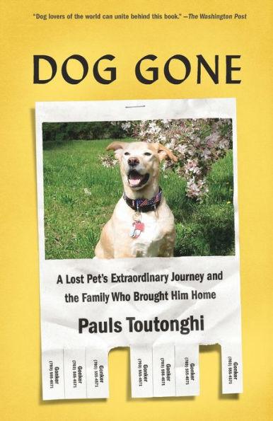 Dog Gone: A Lost Pet's Extraordinary Journey and the Family Who Brought Him Home - Paperback | Diverse Reads