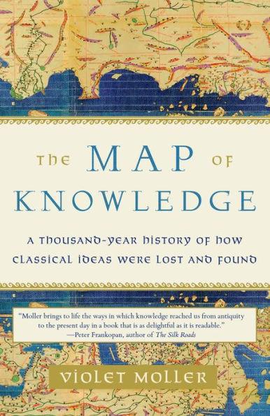 The Map of Knowledge: A Thousand-Year History of How Classical Ideas Were Lost and Found - Paperback | Diverse Reads
