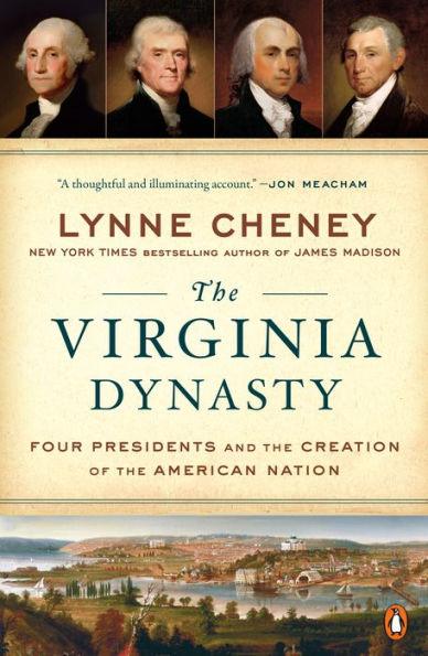 The Virginia Dynasty: Four Presidents and the Creation of the American Nation - Paperback | Diverse Reads