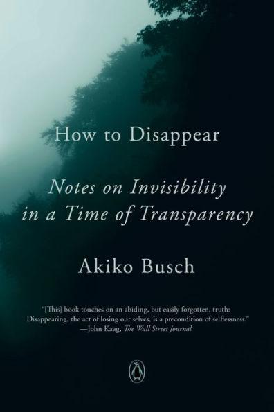How to Disappear: Notes on Invisibility in a Time of Transparency - Paperback | Diverse Reads