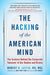 The Hacking of the American Mind: The Science Behind the Corporate Takeover of Our Bodies and Brains - Paperback | Diverse Reads