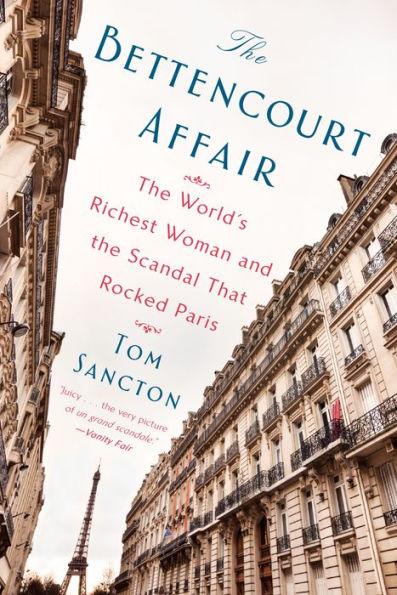 The Bettencourt Affair: The World's Richest Woman and the Scandal That Rocked Paris - Paperback | Diverse Reads