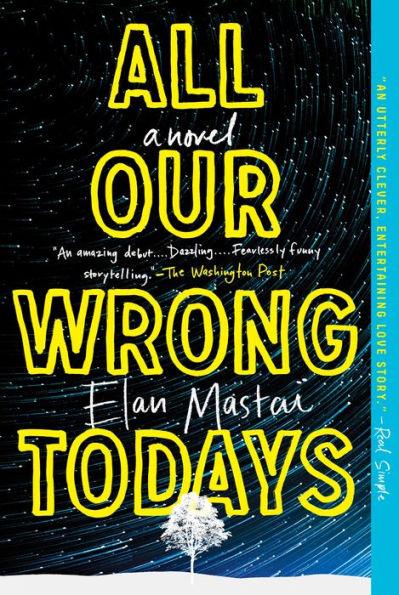 All Our Wrong Todays: A Novel - Paperback | Diverse Reads