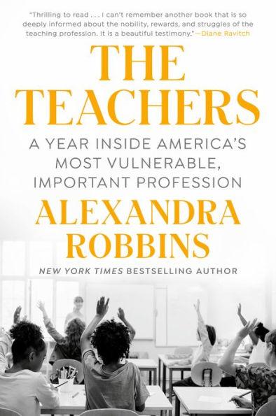 The Teachers: A Year Inside America's Most Vulnerable, Important Profession - Hardcover | Diverse Reads