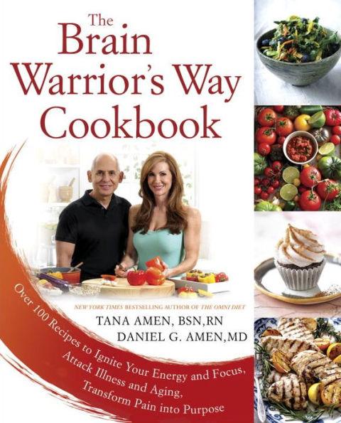 The Brain Warrior's Way Cookbook: Over 100 Recipes to Ignite Your Energy and Focus, Attack Illness and Aging, Transform Pain into Purpose - Paperback | Diverse Reads
