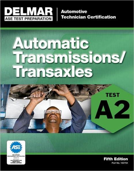 ASE Test Preparation - A2 Automatic Transmissions and Transaxles / Edition 5 - Paperback | Diverse Reads